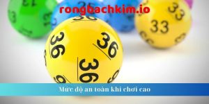 Mức độ an toàn khi chơi cao 