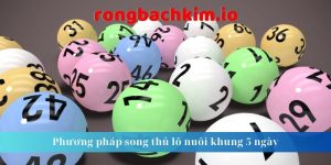 Song thủ lô nuôi khung 5 ngày