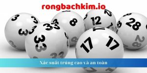 Xác suất trúng cao và an toàn 