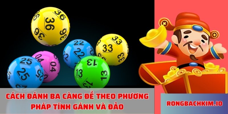 Cách đánh ba càng đề theo phương pháp tính gánh và đảo
