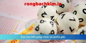 Soi cầu 888 giúp chốt số miễn phí