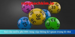 Soi cầu miễn phí 888 cung cấp thống kê quan trọng lô thủ 