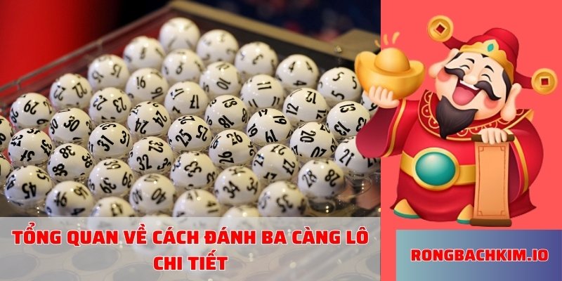 Tổng quan về cách đánh ba càng lô chi tiết