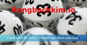 Cách tính lô xiên 2 chuẩn xác theo tần suất