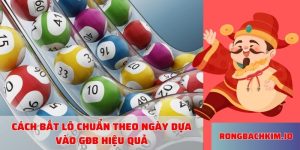 Cách bắt lô chuẩn theo ngày dựa vào GĐB hiệu quả 