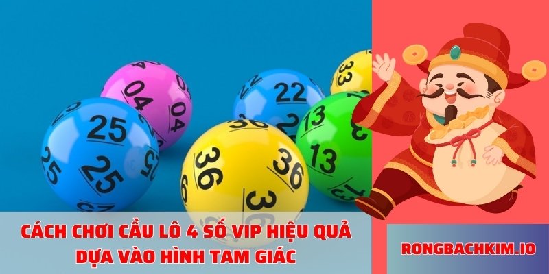 Cách chơi cầu lô 4 số VIP hiệu quả dựa vào hình tam giác
