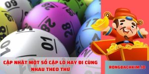 Cập nhật một số cặp lô hay đi cùng nhau theo thứ